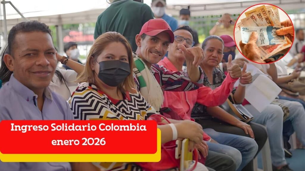 Ingreso Solidario Colombia enero 2026: quién califica y cómo cobrarlo
